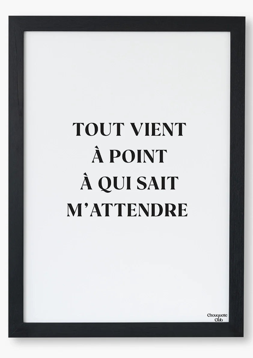 Affiche 21 x 29,7CM - « Tout vient à point »